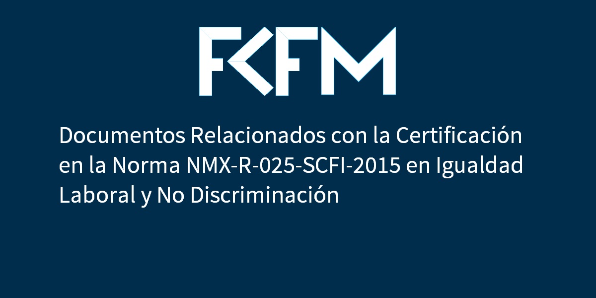 Texto: Docs. relacionados con la certificación en la Norma NMx-R-025-SCFI-2015